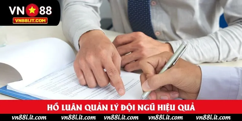 Hồ Luân quản lý đội ngũ hiệu quả