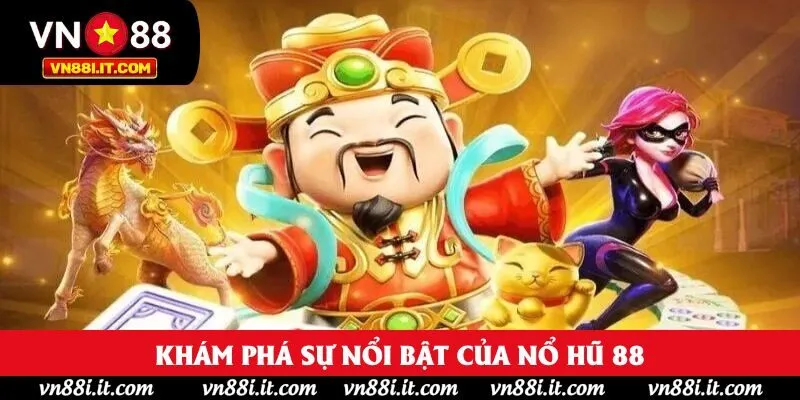 Khám phá sự nổi bật của nổ hũ 88