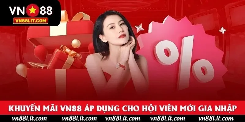 Khuyến mãi VN88 áp dụng cho hội viên mới gia nhập