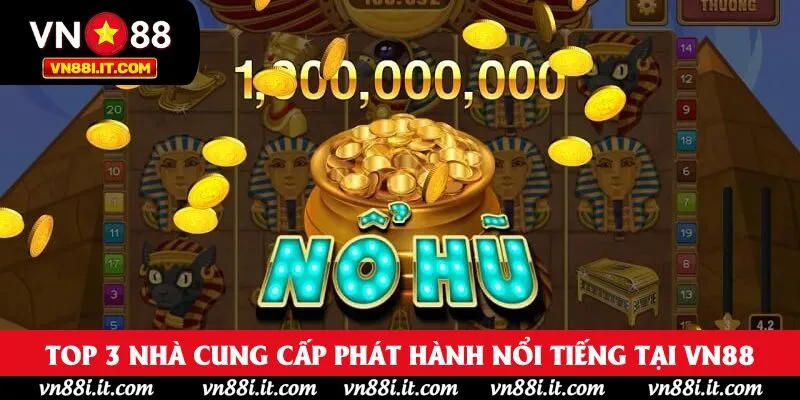 Top 3 nhà cung cấp phát hành nổi tiếng tại VN88