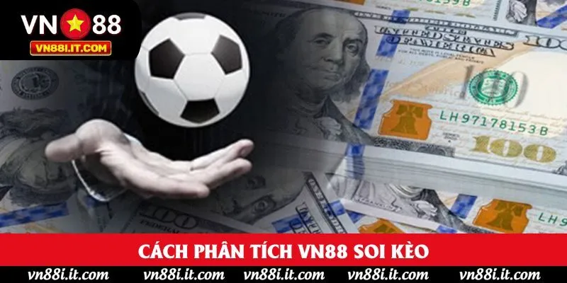 Cách phân tích VN88 soi kèo